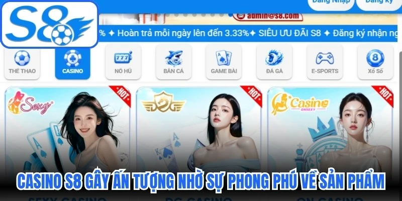 Casino S8 gây ấn tượng mạnh nhờ sự phong phú về sản phẩm Casino S8 gây ấn tượng mạnh nhờ sự phong phú về sản phẩm