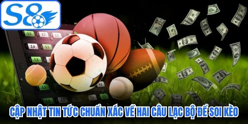 Luôn cập nhật tin tức chuẩn xác về hai câu lạc bộ để soi kèo Luôn cập nhật tin tức chuẩn xác về hai câu lạc bộ để soi kèo