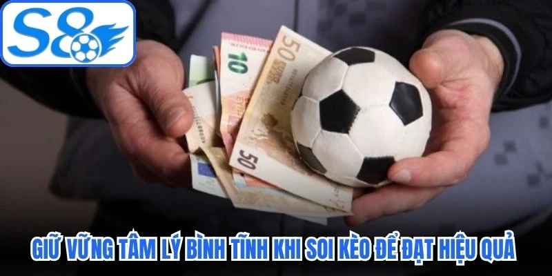 Giữ vững tâm lý bình tĩnh khi soi kèo để đạt hiệu quả vượt trội Giữ vững tâm lý bình tĩnh khi soi kèo để đạt hiệu quả vượt trội
