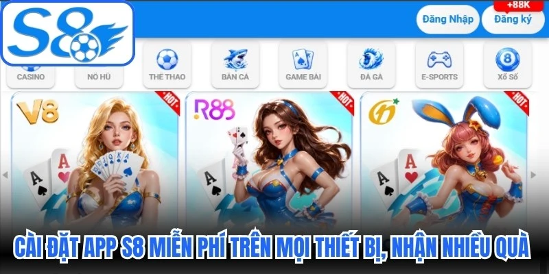 Cài đặt app S8 miễn phí trên mọi thiết bị, nhận nhiều quà tặng lớn Cài đặt app S8 miễn phí trên mọi thiết bị, nhận nhiều quà tặng lớn
