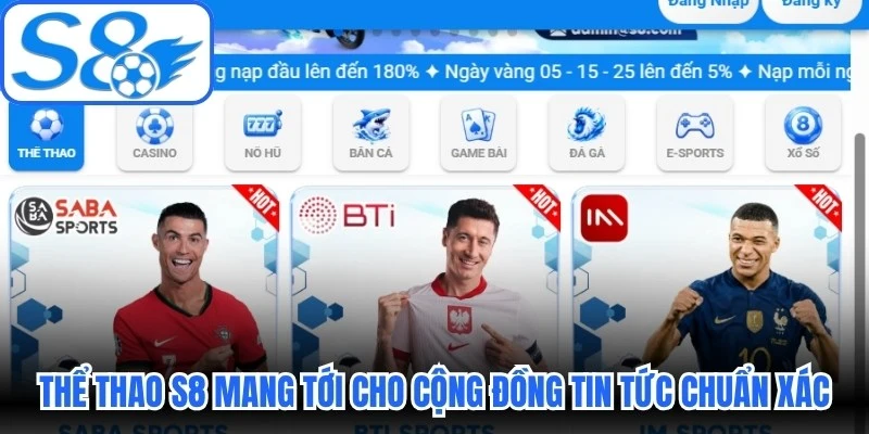 Thể thao S8 liên tục mang tới cho cộng đồng tin tức chuẩn xác Thể thao S8 liên tục mang tới cho cộng đồng tin tức chuẩn xác
